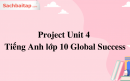 Project Unit 4 Tiếng Anh lớp 10 Global Success