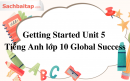 Getting Started Unit 5 Tiếng Anh lớp 10 Global Success