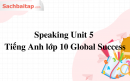 Speaking Unit 5 Tiếng Anh lớp 10 Global Success
