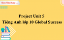 Project Unit 5 Tiếng Anh lớp 10 Global Success