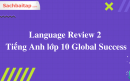 Language Review 2 Tiếng Anh lớp 10 Global Success