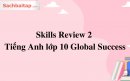Skills Review 2 Tiếng Anh lớp 10 Global Success