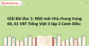Giải Bài đọc 1: Một mái nhà chung trang 60, 61 VBT Tiếng Việt 3 tập 2 Cánh Diều