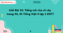 Giải Bài 10: Tiếng nói của cỏ cây trang 44, 45 Tiếng Việt 4 tập 1 - Kết nối tri thức
