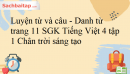 Luyện từ và câu - Danh từ trang 11 SGK Tiếng Việt 4 tập 1 Chân trời sáng tạo