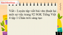 Viết - Luyện tập viết bài văn thuật lại một sự việc trang 92 SGK Tiếng Việt 4 tập 1 Chân trời sáng tạo