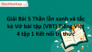 Giải Bài 5 Thằn lằn xanh và tắc kè Vở bài tập (VBT) Tiếng Việt 4 tập 1 Kết nối tri thức
