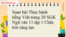 Soạn bài Thực hành tiếng Việt trang 20 SGK Ngữ văn 11 tập 1 Chân trời sáng tạo
