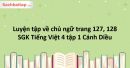 Luyện tập về chủ ngữ trang 127, 128 SGK Tiếng Việt 4 tập 1 Cánh Diều
