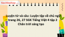 Luyện từ và câu: Luyện tập về chủ ngữ trang 26, 27 SGK Tiếng Việt 4 tập 2 - Chân trời sáng tạo
