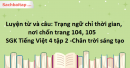 Luyện từ và câu: Trạng ngữ chỉ thời gian, nơi chốn trang 104, 105 SGK Tiếng Việt 4 tập 2 - Chân trời sáng tạo