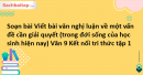 Soạn bài Viết bài văn nghị luận về một vấn đề cần giải quyết (trong đời sống của học sinh hiện nay) Văn 9 Kết nối tri thức tập 1