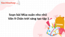 Soạn bài Mùa xuân nho nhỏ Văn 9 Chân trời sáng tạo tập 1