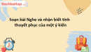 Soạn bài Nghe và nhận biết tính thuyết phục của một ý kiến Văn 9 Chân trời sáng tạo tập 1