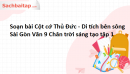 Soạn bài Cột cờ Thủ Đức - Di tích bên sông Sài Gòn Văn 9 Chân trời sáng tạo tập 1