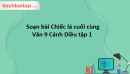 Soạn bài Chiếc lá cuối cùng Văn 9 Cánh Diều tập 1