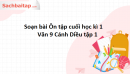 Soạn bài Ôn tập cuối học kì 1 Văn 9 Cánh Diều tập 1