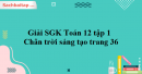 Giải SGK Toán 12 tập 1 Chân trời sáng tạo trang 36