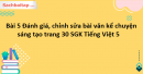 Bài 5 Đánh giá, chỉnh sửa bài văn kể chuyện sáng tạo trang 30 SGK Tiếng Việt 5 Kết nối tri thức tập 1