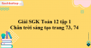 Giải SGK Toán 12 tập 1 Chân trời sáng tạo trang 73, 74