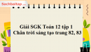 Giải SGK Toán 12 tập 1 Chân trời sáng tạo trang 82, 83