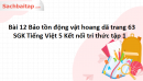 Bài 12 Bảo tồn động vật hoang dã trang 63 SGK Tiếng Việt 5 Kết nối tri thức tập 1