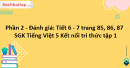 Phần 2 - Đánh giá: Tiết 6 - 7 trang 85, 86, 87 SGK Tiếng Việt 5 Kết nối tri thức tập 1