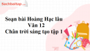 Soạn bài Hoàng Hạc lâu Văn 12 Chân trời sáng tạo tập 1