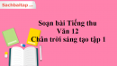 Soạn bài Tiếng thu Văn 12 Chân trời sáng tạo tập 1