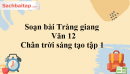 Soạn bài Tràng giang Văn 12 Chân trời sáng tạo tập 1