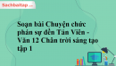 Soạn bài Chuyện chức phán sự đền Tản Viên - Văn 12 Chân trời sáng tạo tập 1