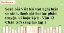 Soạn bài Viết bài văn nghị luận so sánh, đánh giá hai tác phẩm truyện, kí hoặc kịch - Văn 12 Chân trời sáng tạo tập 1