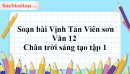 Soạn bài Vịnh Tản Viên sơn - Văn 12 Chân trời sáng tạo tập 1