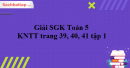 Giải SGK Toán 5 KNTT trang 39, 40, 41 tập 1