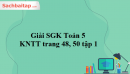 Giải SGK Toán 5 KNTT trang 48, 50 tập 1