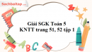 Giải SGK Toán 5 KNTT trang 51, 52 tập 1