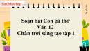 Soạn bài Con gà thờ Văn 12 Chân trời sáng tạo tập 1