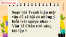 Soạn bài Tranh luận một vấn đề xã hội có những ý kiến trái ngược nhau - Văn 12 Chân trời sáng tạo tập 1