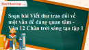 Soạn bài Viết thư trao đổi về một vấn đề đáng quan tâm - Văn 12 Chân trời sáng tạo tập 1