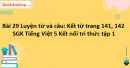 Bài 29 Luyện từ và câu: Kết từ trang 141, 142 SGK Tiếng Việt 5 Kết nối tri thức tập 1
