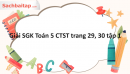 Giải SGK Toán 5 CTST trang 29, 30 tập 1