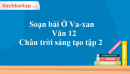 Soạn bài Ở Va-xan - Văn 12 Chân trời sáng tạo tập 2