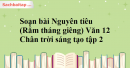 Soạn bài Nguyên tiêu (Rằm tháng giêng) Văn 12 Chân trời sáng tạo tập 2