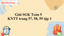 Giải SGK Toán 5 KNTT trang 57, 58, 59 tập 1