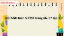 Giải SGK Toán 5 CTST trang 66, 67 tập 1