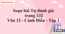 Soạn bài Tự đánh giá trang 132 Văn 12 Cánh Diều tập 1