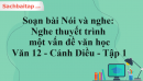 Soạn bài Nói và nghe: Nghe thuyết trình một vấn đề văn học Văn 12 Cánh Diều tập 1