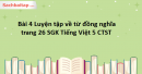 Bài 4 Luyện tập về từ đồng nghĩa trang 26 SGK Tiếng Việt 5 Chân trời sáng tạo tập 1