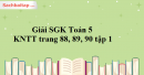 Giải SGK Toán 5 KNTT trang 88, 89, 90 tập 1