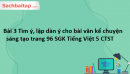 Bài 3 Tìm ý, lập dàn ý cho bài văn kể chuyện sáng tạo trang 96 SGK Tiếng Việt 5 Chân trời sáng tạo tập 1